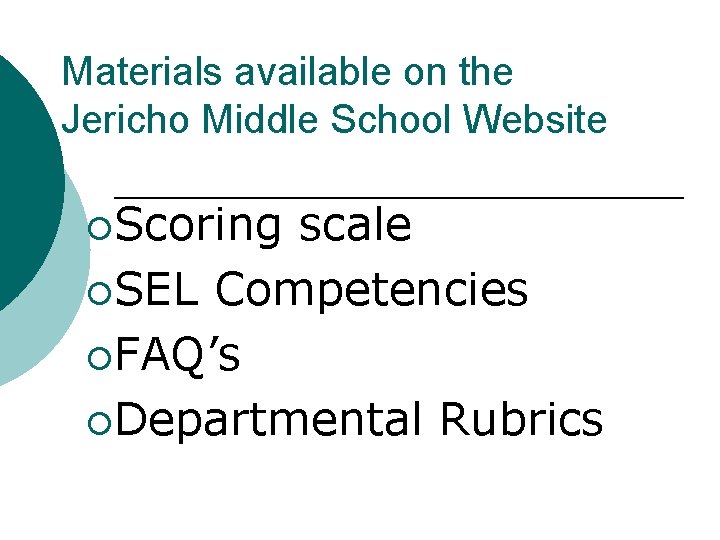 Materials available on the Jericho Middle School Website ¡Scoring scale ¡SEL Competencies ¡FAQ’s ¡Departmental