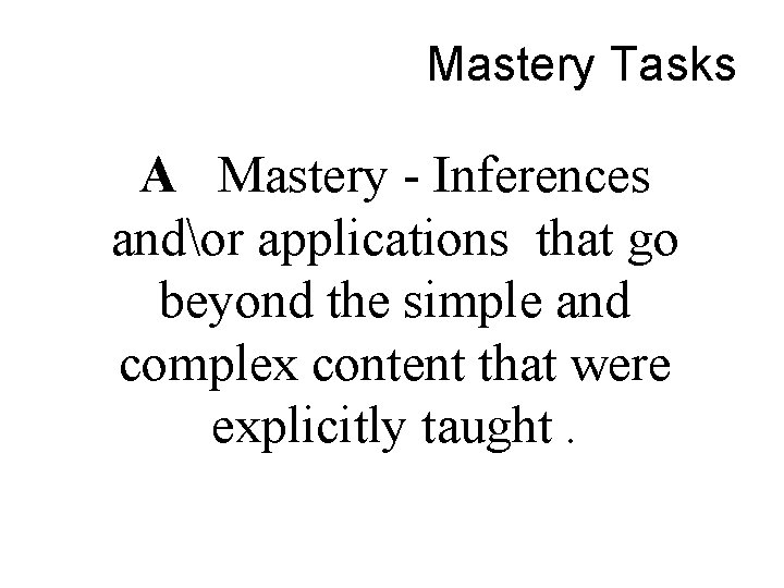 Mastery Tasks A Mastery - Inferences andor applications that go beyond the simple and