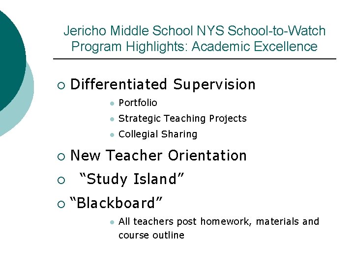 Jericho Middle School NYS School-to-Watch Program Highlights: Academic Excellence ¡ ¡ Differentiated Supervision l