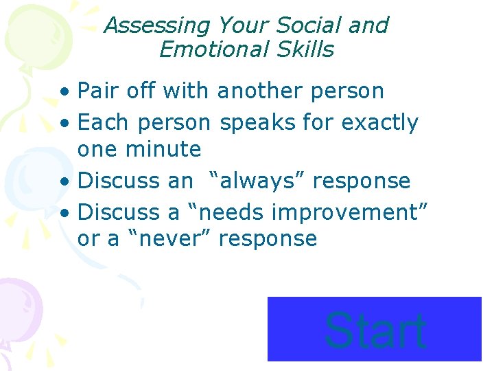 Assessing Your Social and Emotional Skills • Pair off with another person • Each