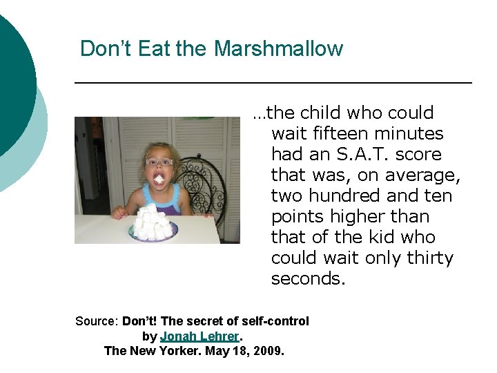 Don’t Eat the Marshmallow …the child who could wait fifteen minutes had an S.