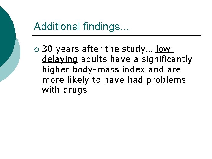 Additional findings… ¡ 30 years after the study… lowdelaying adults have a significantly higher