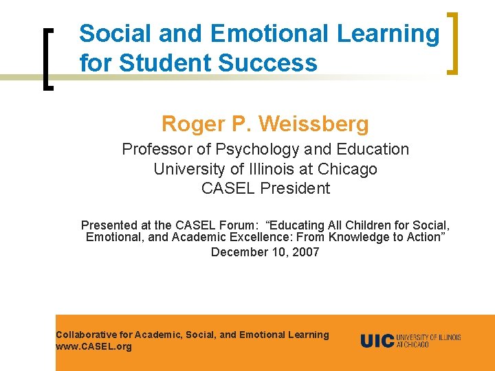 Social and Emotional Learning for Student Success Roger P. Weissberg Professor of Psychology and