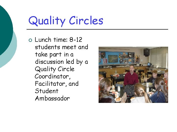 Quality Circles ¡ Lunch time: 8 -12 students meet and take part in a