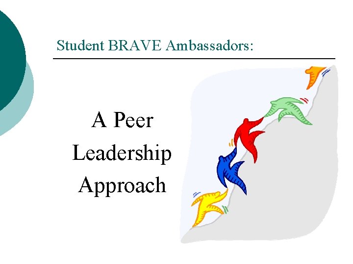 Student BRAVE Ambassadors: A Peer Leadership Approach 