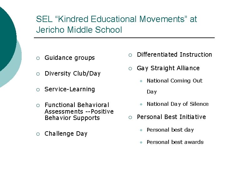 SEL “Kindred Educational Movements” at Jericho Middle School ¡ ¡ Guidance groups Diversity Club/Day