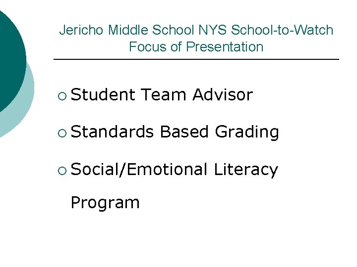 Jericho Middle School NYS School-to-Watch Focus of Presentation ¡ Student Team Advisor ¡ Standards