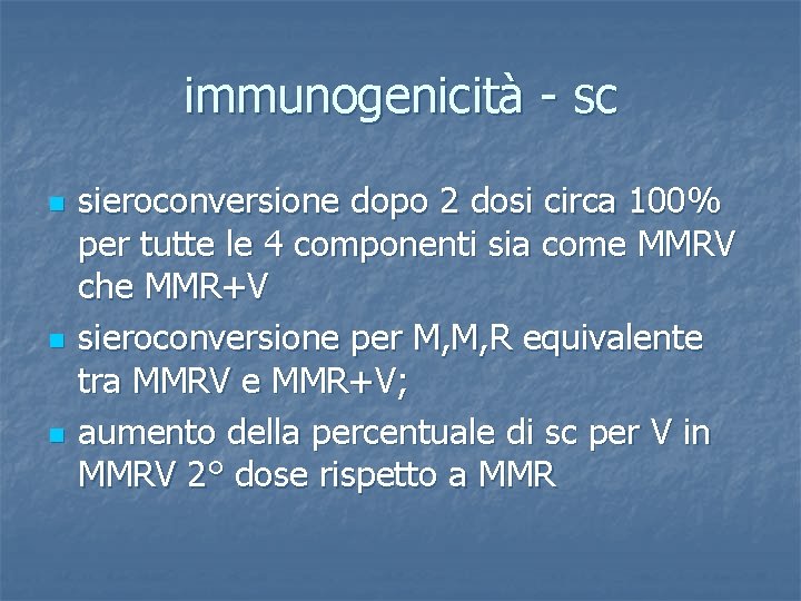 immunogenicità - sc n n n sieroconversione dopo 2 dosi circa 100% per tutte