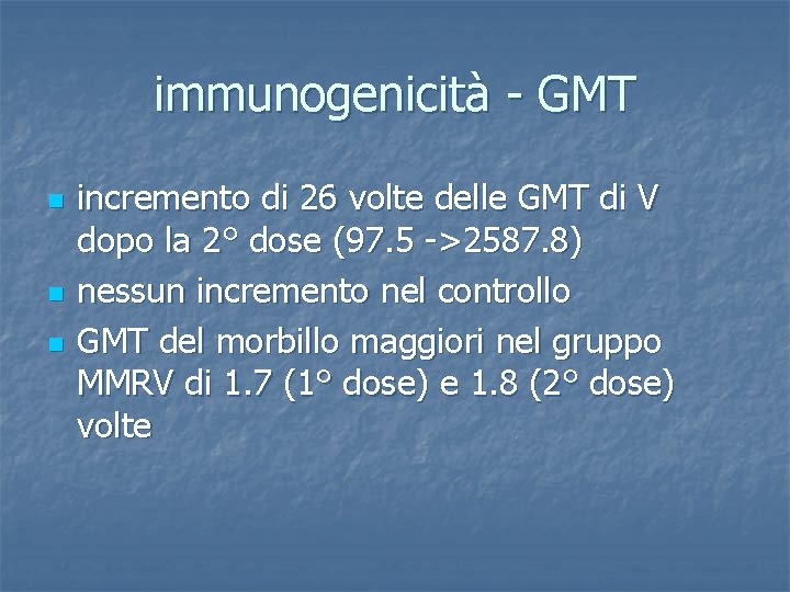 immunogenicità - GMT n n n incremento di 26 volte delle GMT di V