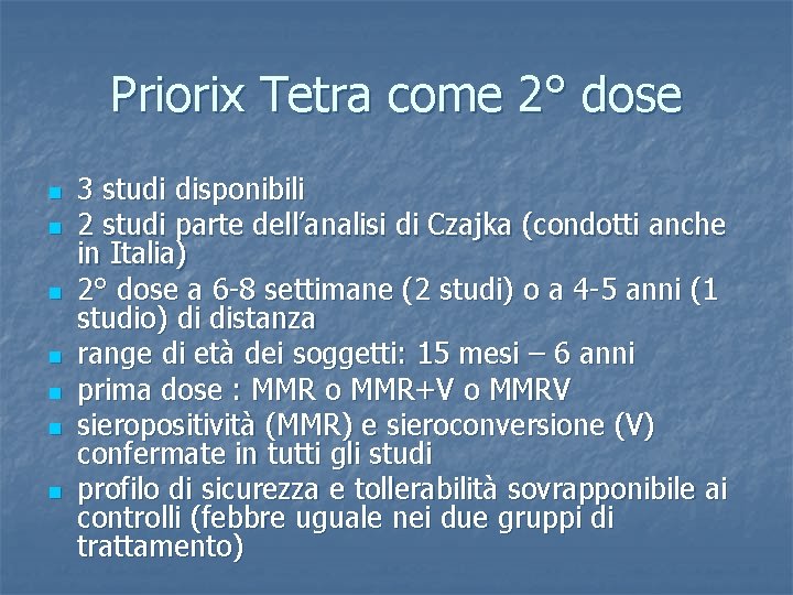 Priorix Tetra come 2° dose n n n n 3 studi disponibili 2 studi