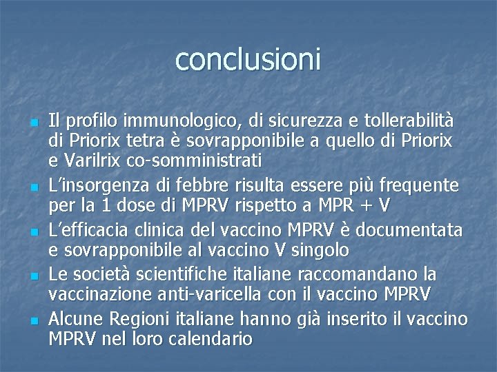 conclusioni n n n Il profilo immunologico, di sicurezza e tollerabilità di Priorix tetra