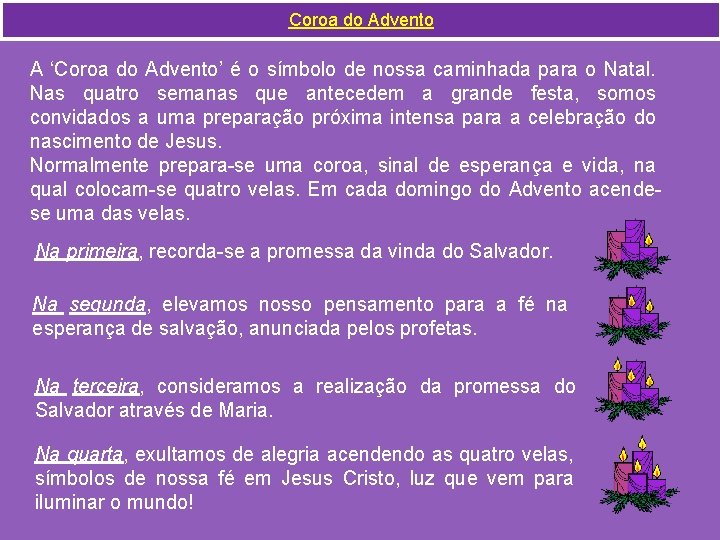 Coroa do Advento A ‘Coroa do Advento’ é o símbolo de nossa caminhada para