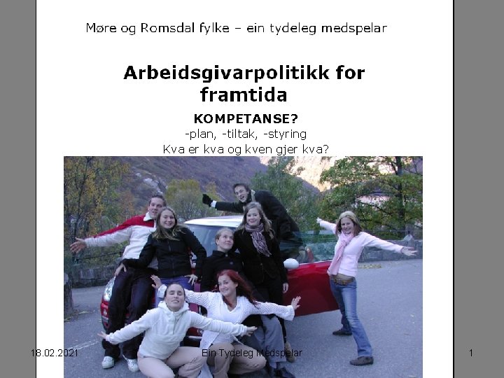 - ”ein tydeleg medspelar” KOMPETANSE? -plan, -tiltak, -styring Kva er kva og kven gjer