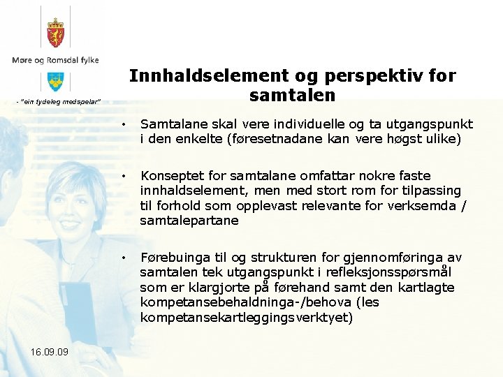 Innhaldselement og perspektiv for samtalen - ”ein tydeleg medspelar” 16. 09 • Samtalane skal