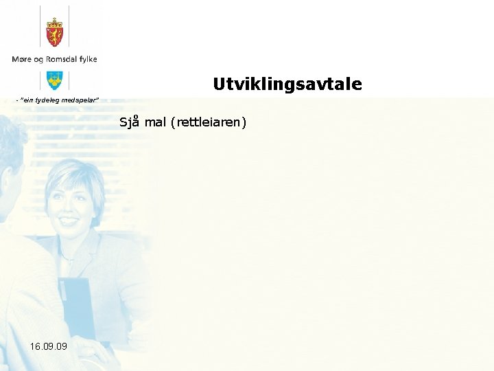 Utviklingsavtale - ”ein tydeleg medspelar” Sjå mal (rettleiaren) 16. 09 