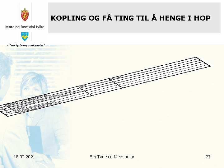KOPLING OG FÅ TING TIL Å HENGE I HOP - ”ein tydeleg medspelar” 18.