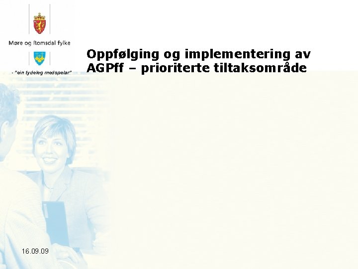 - ”ein tydeleg medspelar” 16. 09 Oppfølging og implementering av AGPff – prioriterte tiltaksområde