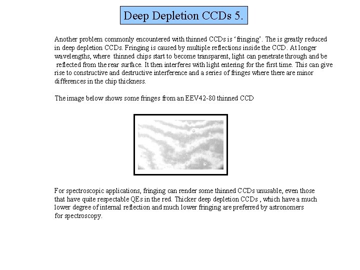 Deep Depletion CCDs 5. Another problem commonly encountered with thinned CCDs is ‘fringing’. The Deep Depletion CCDs 5. Another problem commonly encountered with thinned CCDs is ‘fringing’. The