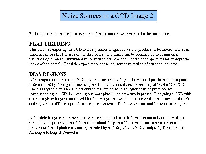 Noise Sources in a CCD Image 2. Before these noise sources are explained further Noise Sources in a CCD Image 2. Before these noise sources are explained further
