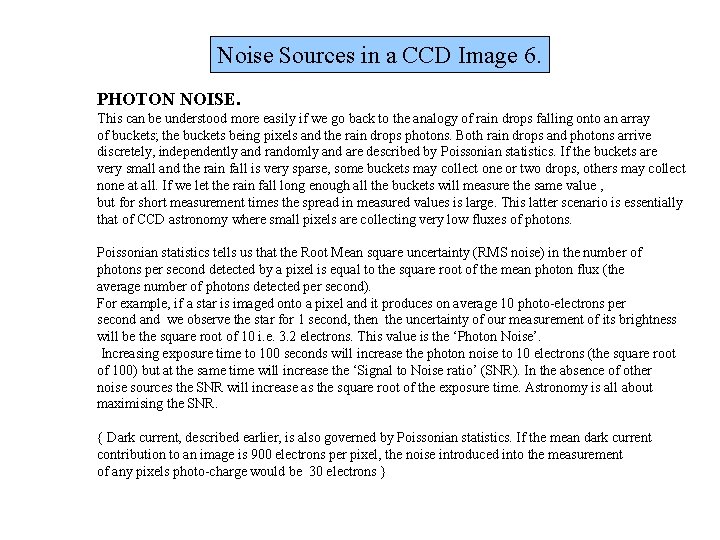 Noise Sources in a CCD Image 6. PHOTON NOISE. This can be understood more Noise Sources in a CCD Image 6. PHOTON NOISE. This can be understood more