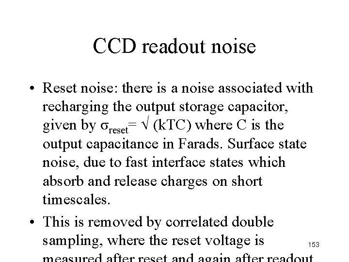 CCD readout noise • Reset noise: there is a noise associated with recharging the CCD readout noise • Reset noise: there is a noise associated with recharging the