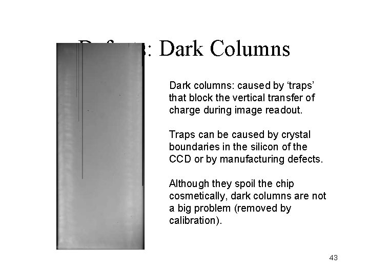 Defects: Dark Columns Dark columns: caused by ‘traps’ that block the vertical transfer of Defects: Dark Columns Dark columns: caused by ‘traps’ that block the vertical transfer of