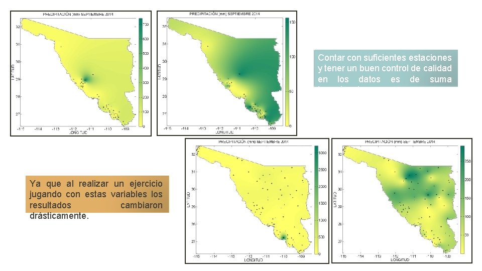 Contar con suficientes estaciones y tener un buen control de calidad en los datos