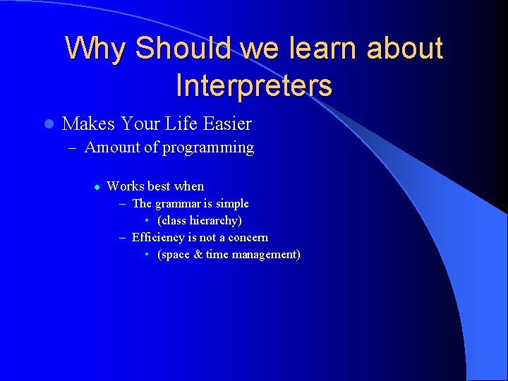 Why Should we learn about Interpreters l Makes Your Life Easier – Amount of