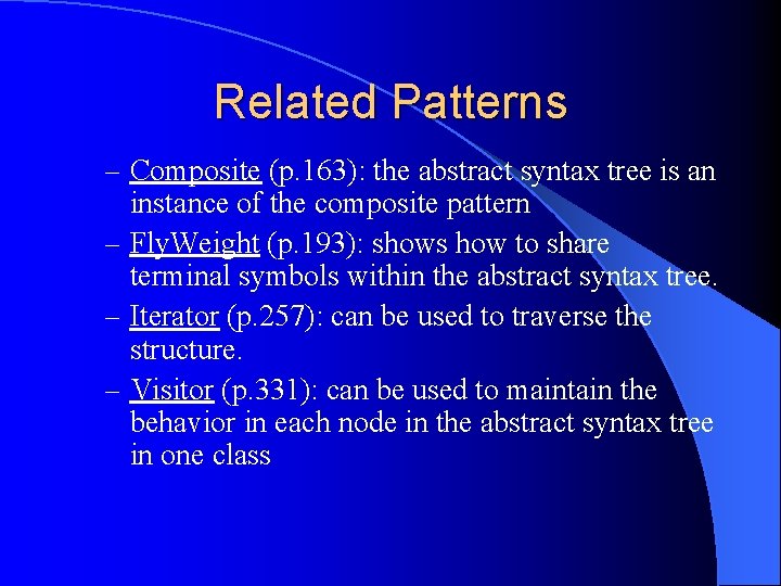 Related Patterns – Composite (p. 163): the abstract syntax tree is an instance of