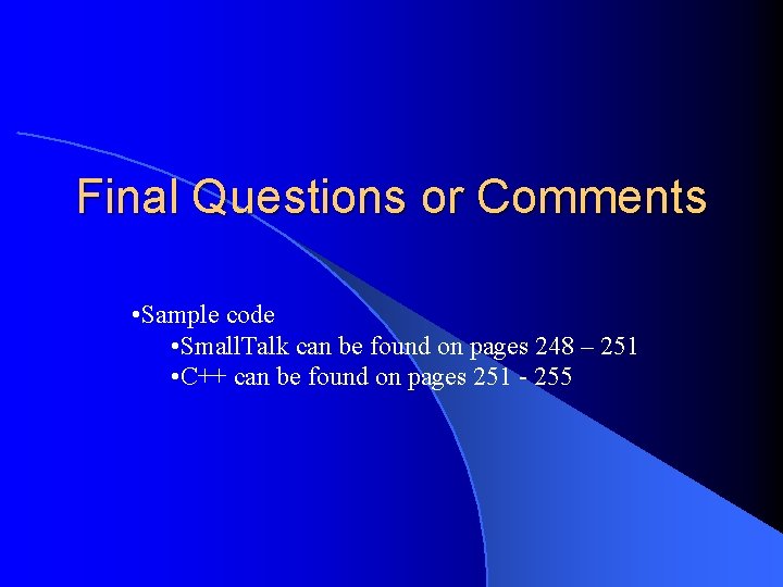 Final Questions or Comments • Sample code • Small. Talk can be found on