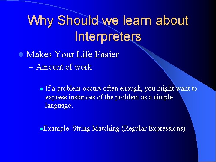 Why Should we learn about Interpreters l Makes Your Life Easier – Amount of