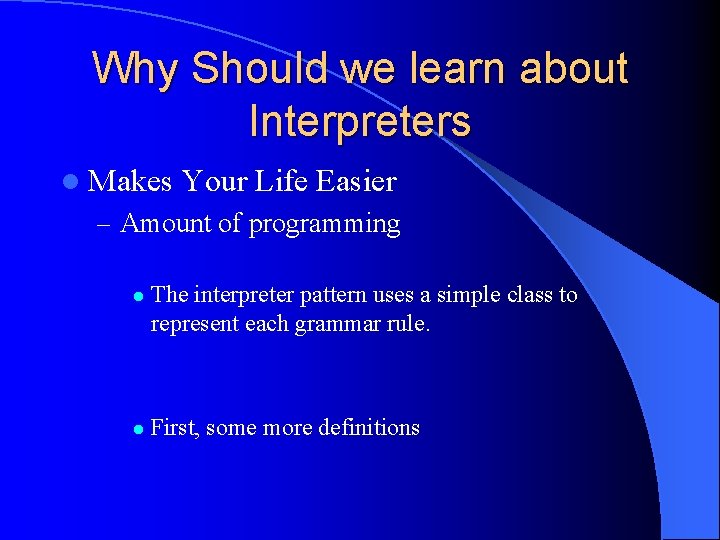 Why Should we learn about Interpreters l Makes Your Life Easier – Amount of