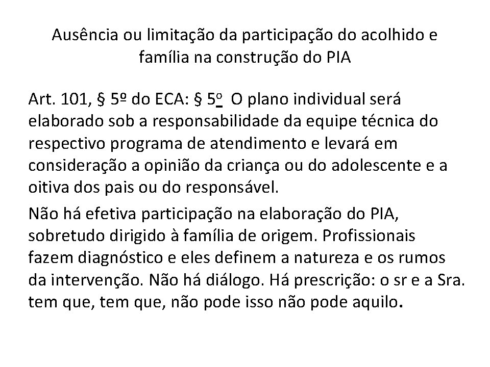 Ausência ou limitação da participação do acolhido e família na construção do PIA Art.