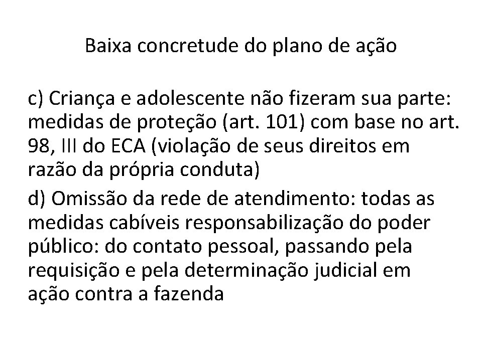 Baixa concretude do plano de ação c) Criança e adolescente não fizeram sua parte: