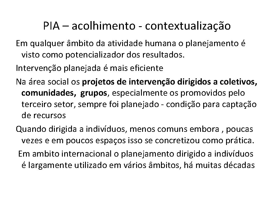 PIA – acolhimento - contextualização Em qualquer âmbito da atividade humana o planejamento é