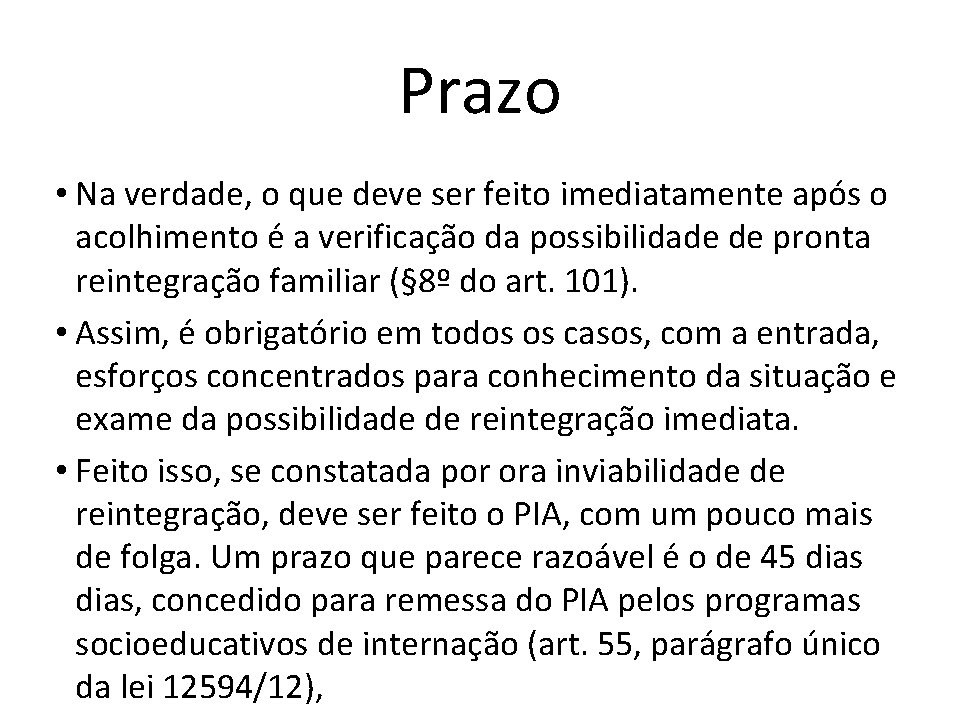 Prazo • Na verdade, o que deve ser feito imediatamente após o acolhimento é