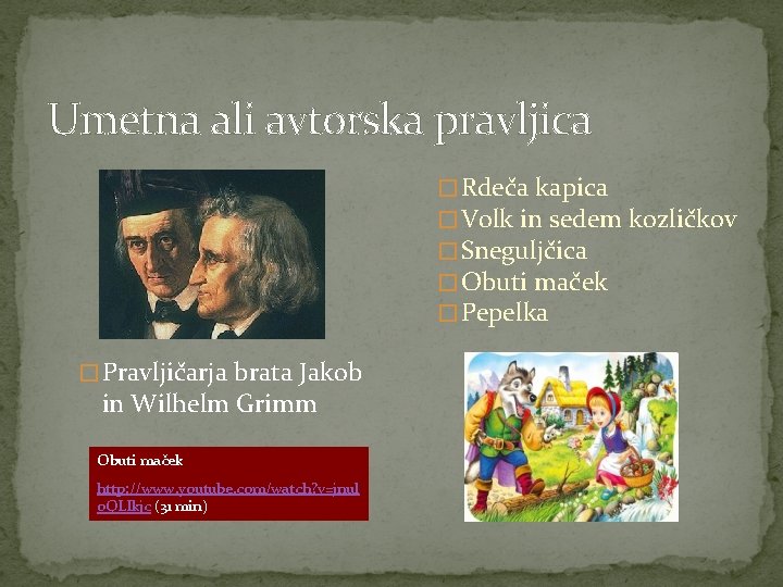 Umetna ali avtorska pravljica � Rdeča kapica � Volk in sedem kozličkov � Sneguljčica