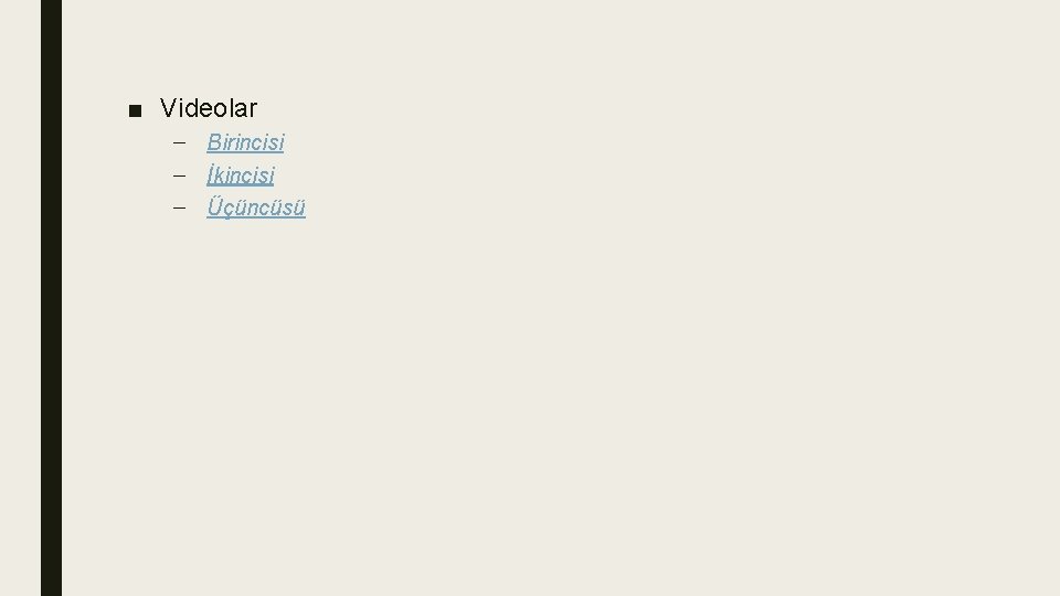 ■ Videolar – Birincisi – İkincisi – Üçüncüsü 