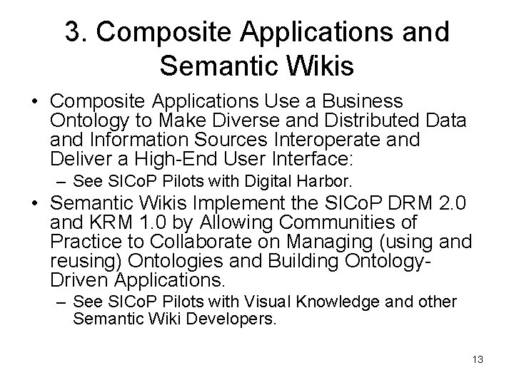 3. Composite Applications and Semantic Wikis • Composite Applications Use a Business Ontology to