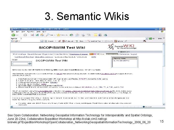 3. Semantic Wikis See Open Collaboration: Networking Geospatial Information Technology for Interoperability and Spatial