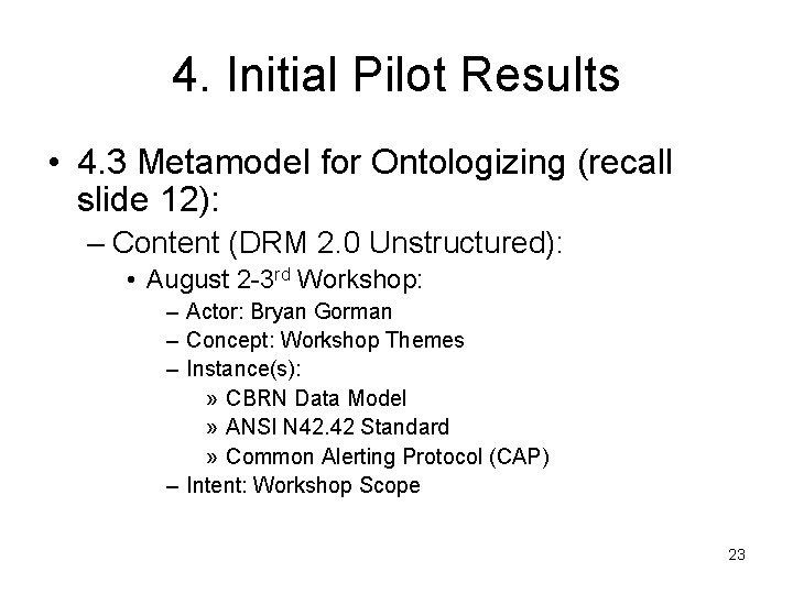 4. Initial Pilot Results • 4. 3 Metamodel for Ontologizing (recall slide 12): –