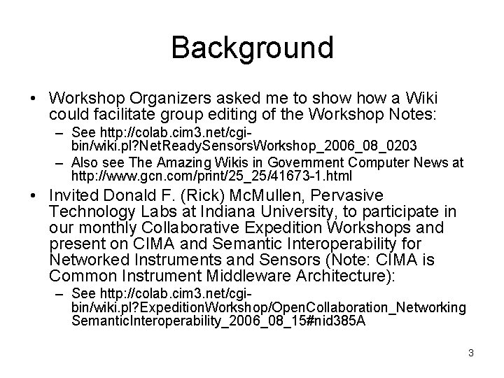 Background • Workshop Organizers asked me to show a Wiki could facilitate group editing