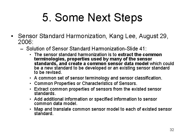 5. Some Next Steps • Sensor Standard Harmonization, Kang Lee, August 29, 2006: –