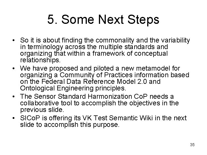 5. Some Next Steps • So it is about finding the commonality and the