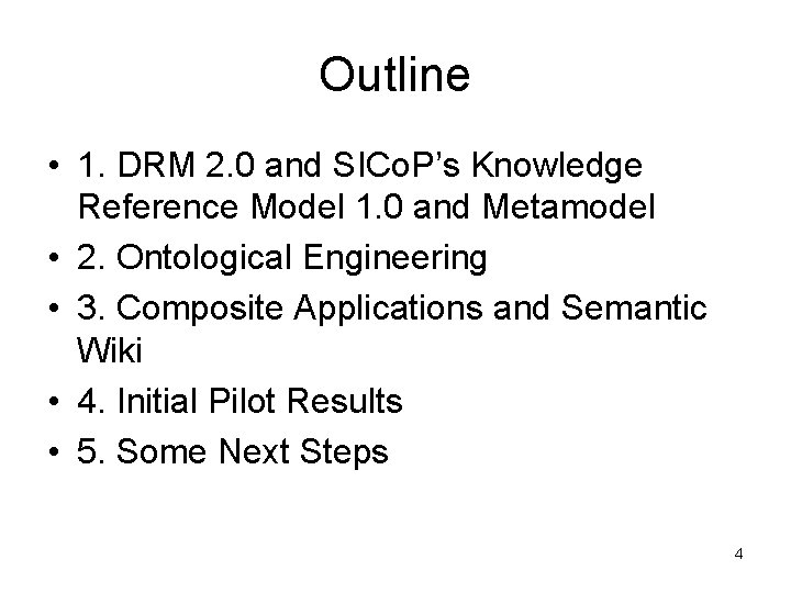 Outline • 1. DRM 2. 0 and SICo. P’s Knowledge Reference Model 1. 0