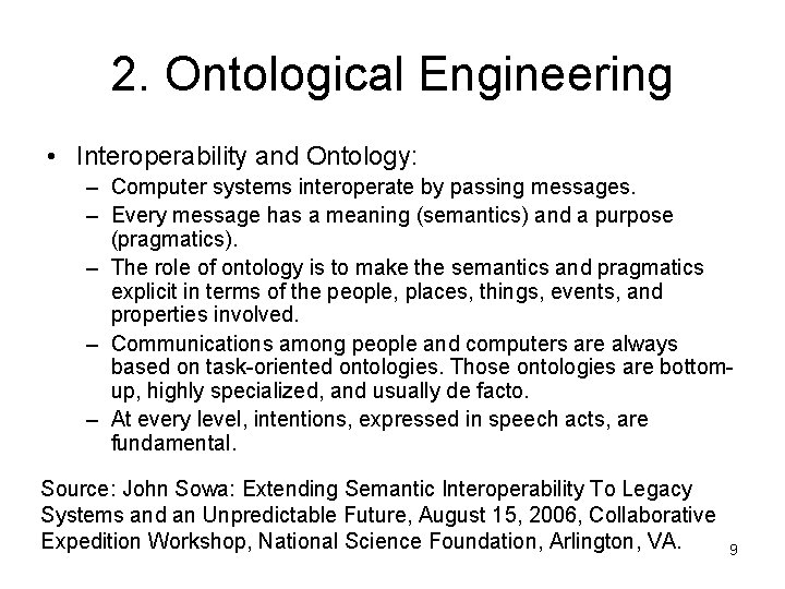 2. Ontological Engineering • Interoperability and Ontology: – Computer systems interoperate by passing messages.