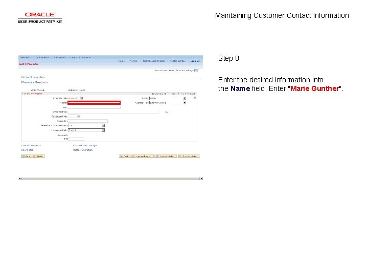 Maintaining Customer Contact Information Step 8 Enter the desired information into the Name field.