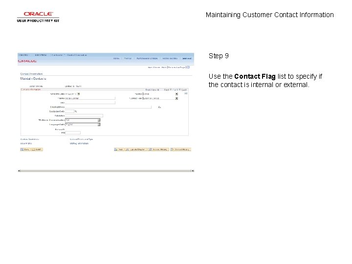 Maintaining Customer Contact Information Step 9 Use the Contact Flag list to specify if