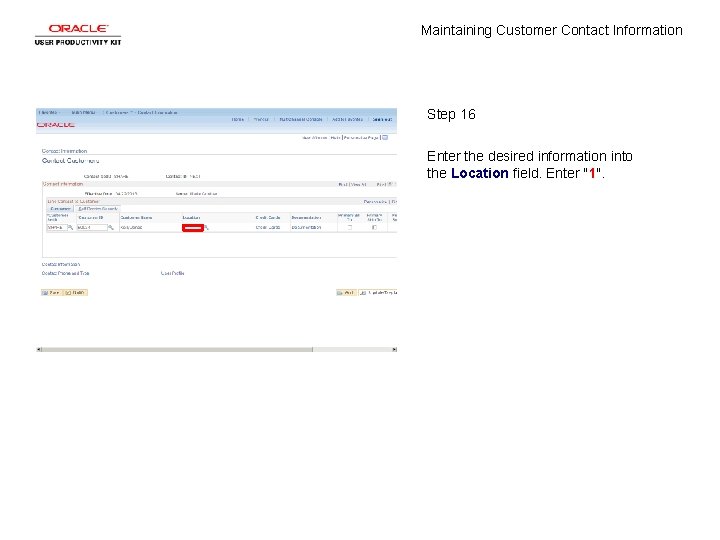 Maintaining Customer Contact Information Step 16 Enter the desired information into the Location field.