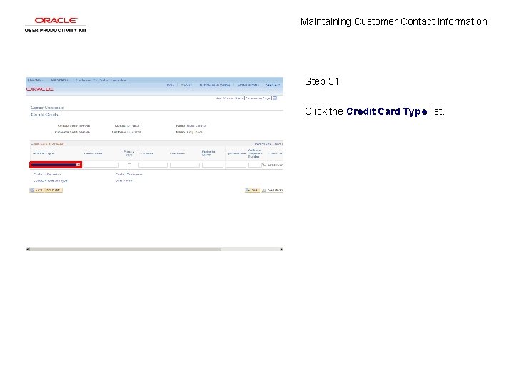 Maintaining Customer Contact Information Step 31 Click the Credit Card Type list. 